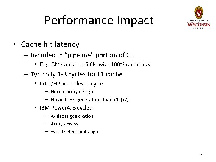 Performance Impact • Cache hit latency – Included in “pipeline” portion of CPI •