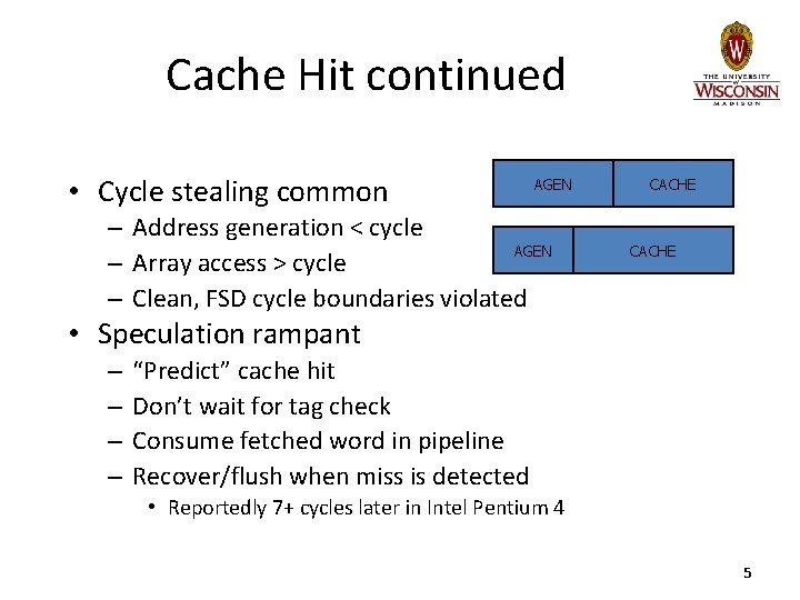 Cache Hit continued • Cycle stealing common AGEN – Address generation < cycle AGEN