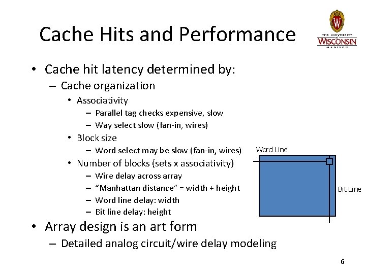 Cache Hits and Performance • Cache hit latency determined by: – Cache organization •