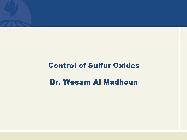 Control of Sulfur Oxides Dr. Wesam Al Madhoun 