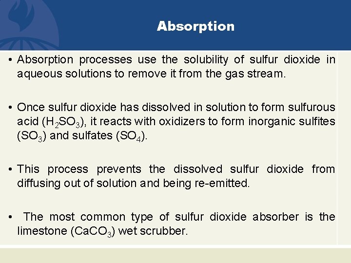 Absorption • Absorption processes use the solubility of sulfur dioxide in aqueous solutions to
