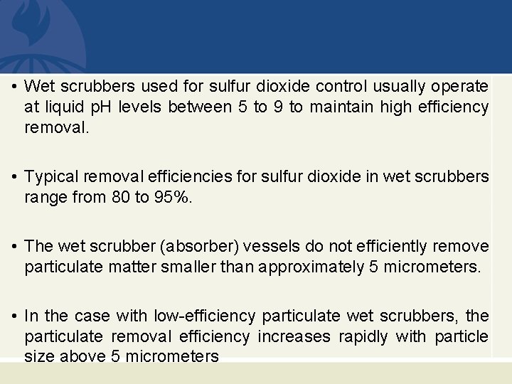  • Wet scrubbers used for sulfur dioxide control usually operate at liquid p.