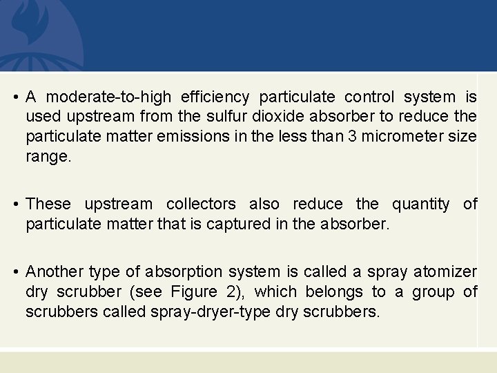  • A moderate-to-high efficiency particulate control system is used upstream from the sulfur