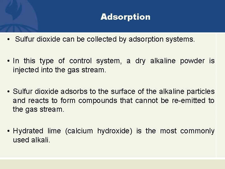 Adsorption • Sulfur dioxide can be collected by adsorption systems. • In this type