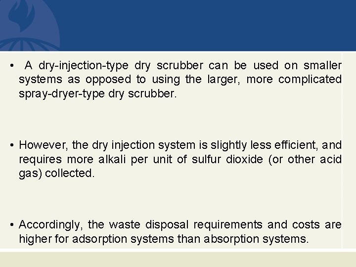  • A dry-injection-type dry scrubber can be used on smaller systems as opposed