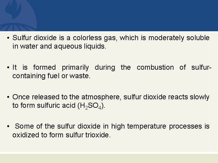 • Sulfur dioxide is a colorless gas, which is moderately soluble in water