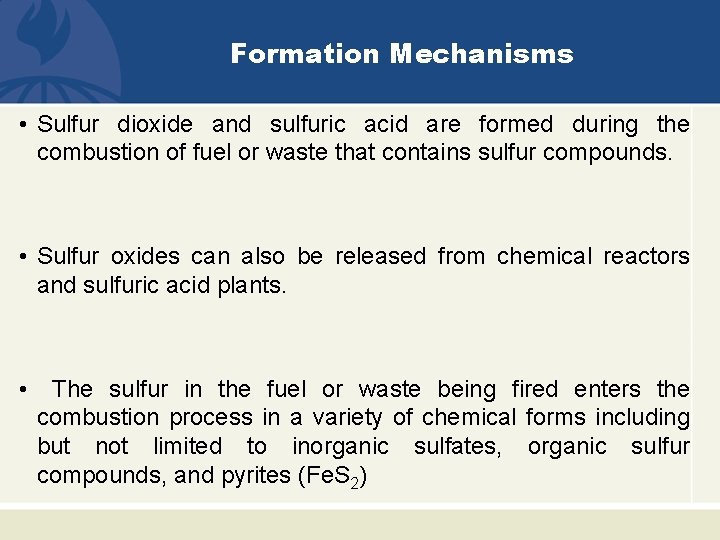 Formation Mechanisms • Sulfur dioxide and sulfuric acid are formed during the combustion of