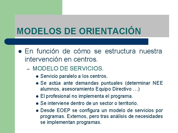 MODELOS DE ORIENTACIÓN l En función de cómo se estructura nuestra intervención en centros.