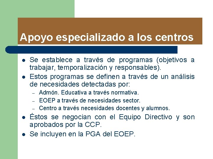 Apoyo especializado a los centros l l Se establece a través de programas (objetivos