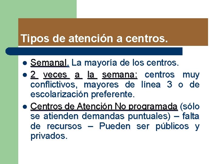 Tipos de atención a centros. Semanal. La mayoría de los centros. l 2 veces