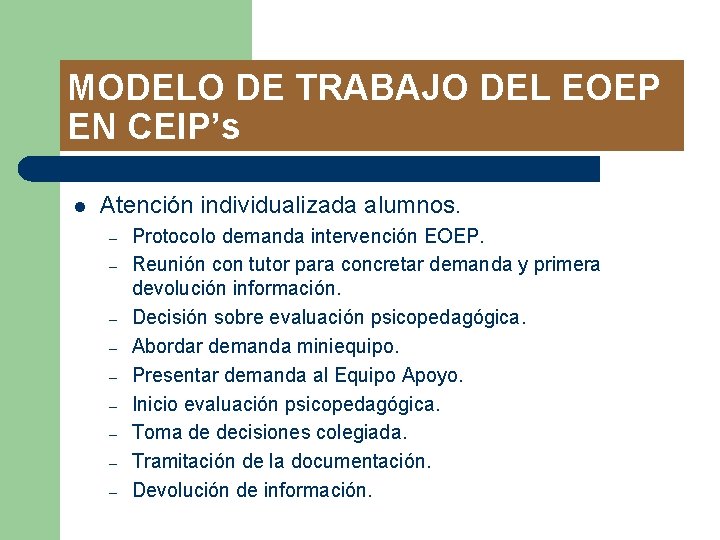 MODELO DE TRABAJO DEL EOEP EN CEIP’s l Atención individualizada alumnos. – – –