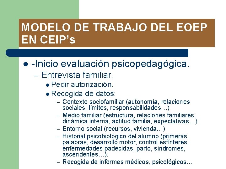 MODELO DE TRABAJO DEL EOEP EN CEIP’s l -Inicio evaluación psicopedagógica. – Entrevista familiar.