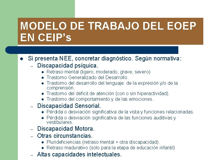 MODELO DE TRABAJO DEL EOEP EN CEIP’s l Si presenta NEE, concretar diagnóstico. Según