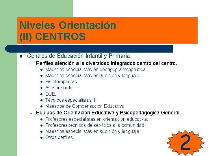 Niveles Orientación (II) CENTROS l Centros de Educación Infantil y Primaria. – Perfiles atención