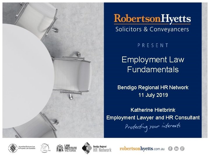 Employment Law Fundamentals Bendigo Regional HR Network 11 July 2019 Katherine Hietbrink Employment Lawyer
