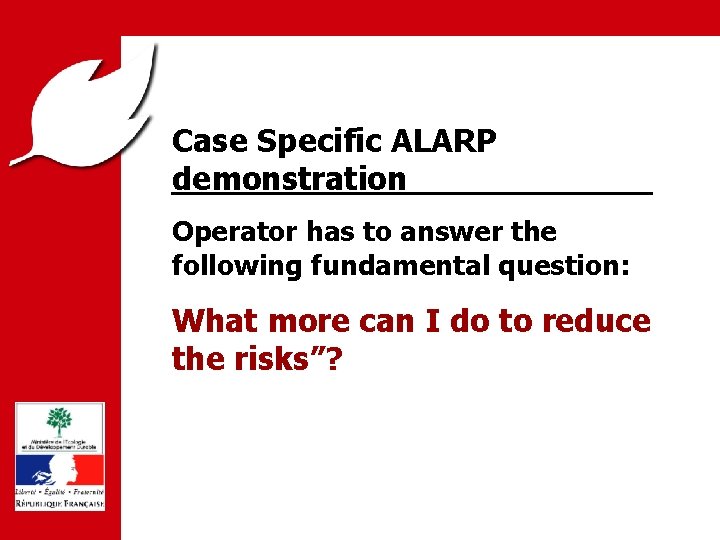 PREVENTION DES RISQUES ET LUTTE CONTRE LES POLLUTIONS Case Specific ALARP demonstration______ PPRT Operator