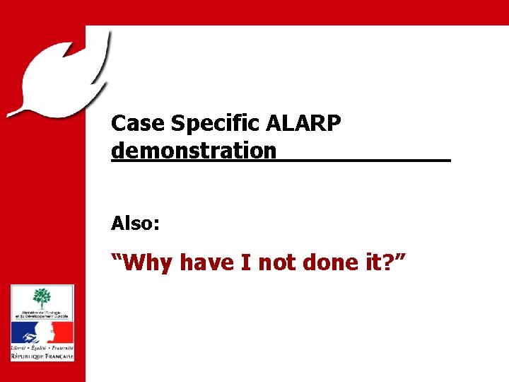 PREVENTION DES RISQUES ET LUTTE CONTRE LES POLLUTIONS Case Specific ALARP demonstration______ PPRT Also: