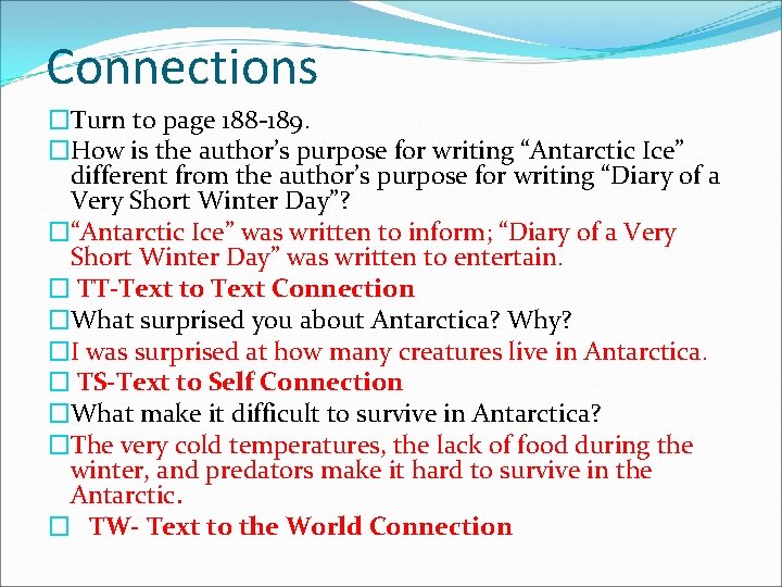 Connections �Turn to page 188 -189. �How is the author’s purpose for writing “Antarctic Connections �Turn to page 188 -189. �How is the author’s purpose for writing “Antarctic