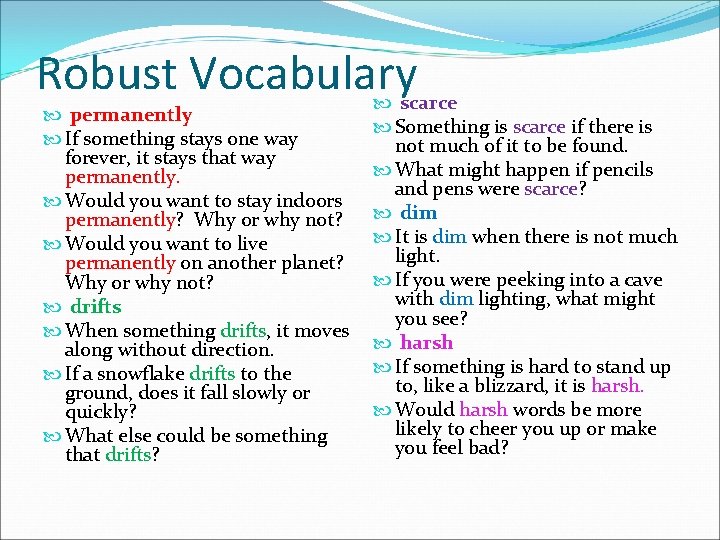 Robust Vocabulary permanently If something stays one way forever, it stays that way permanently. Robust Vocabulary permanently If something stays one way forever, it stays that way permanently.
