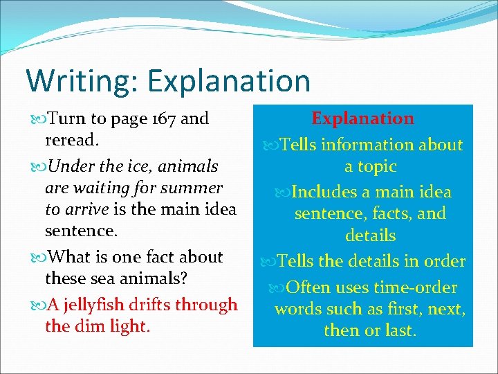 Writing: Explanation Turn to page 167 and reread. Under the ice, animals are waiting Writing: Explanation Turn to page 167 and reread. Under the ice, animals are waiting