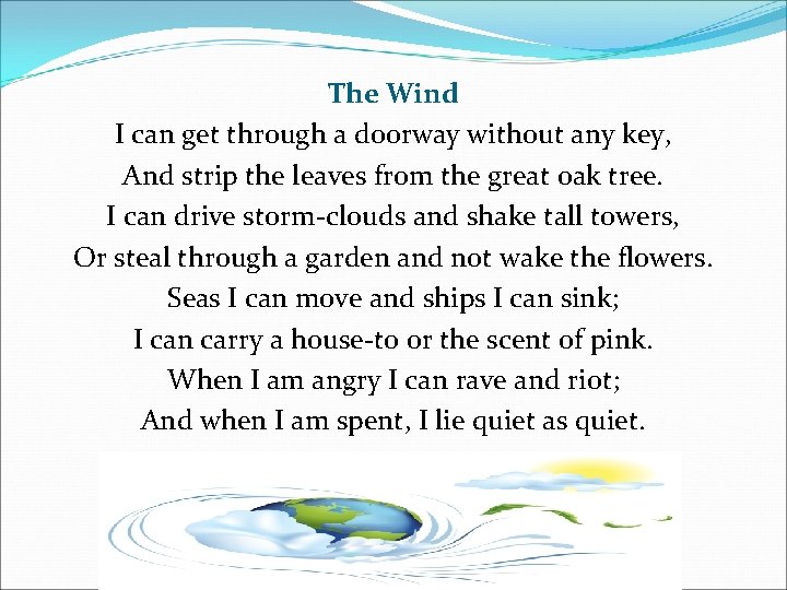 The Wind I can get through a doorway without any key, And strip the The Wind I can get through a doorway without any key, And strip the