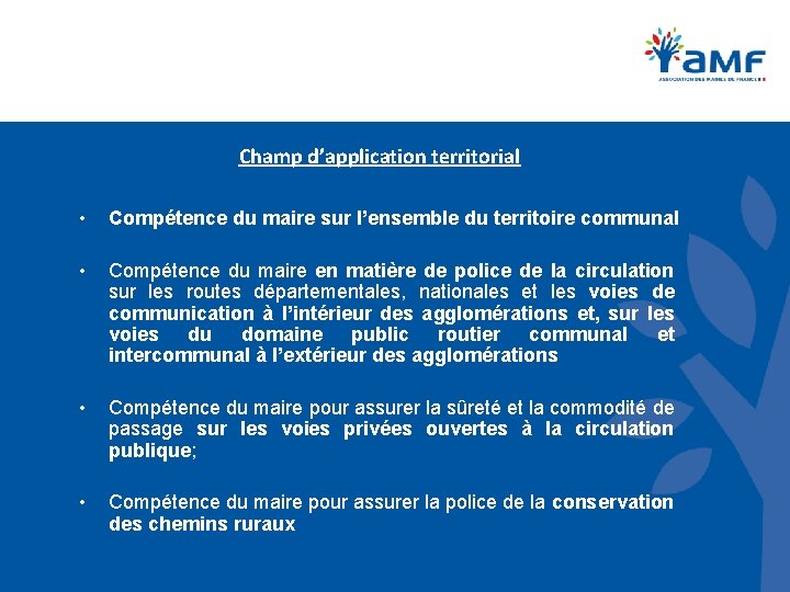 Champ d’application territorial • Compétence du maire sur l’ensemble du territoire communal • Compétence