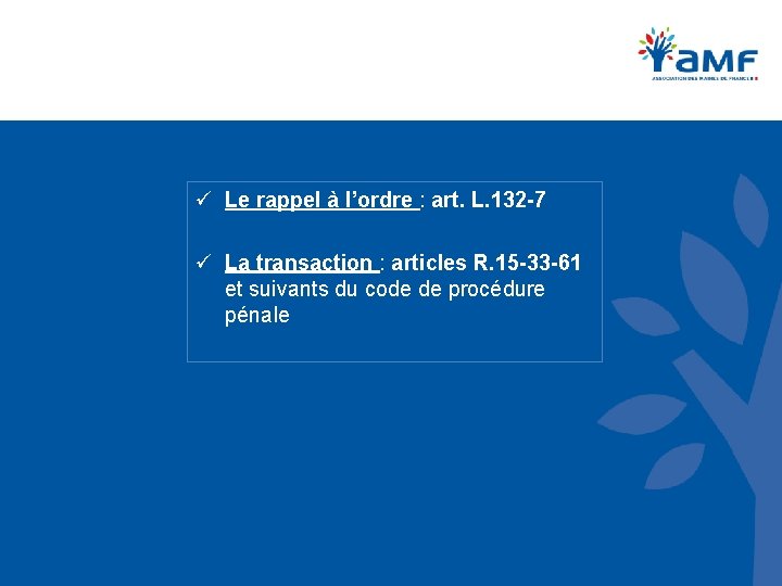 ü Le rappel à l’ordre : art. L. 132 -7 ü La transaction :