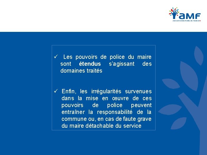 ü Les pouvoirs de police du maire sont étendus s’agissant des domaines traités ü