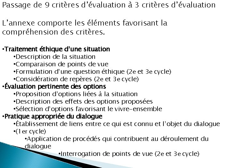 Passage de 9 critères d’évaluation à 3 critères d’évaluation L’annexe comporte les éléments favorisant