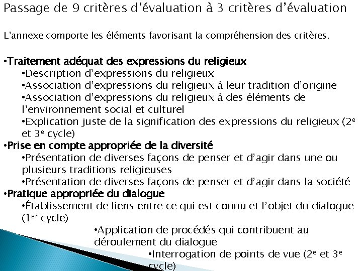 Passage de 9 critères d’évaluation à 3 critères d’évaluation L’annexe comporte les éléments favorisant