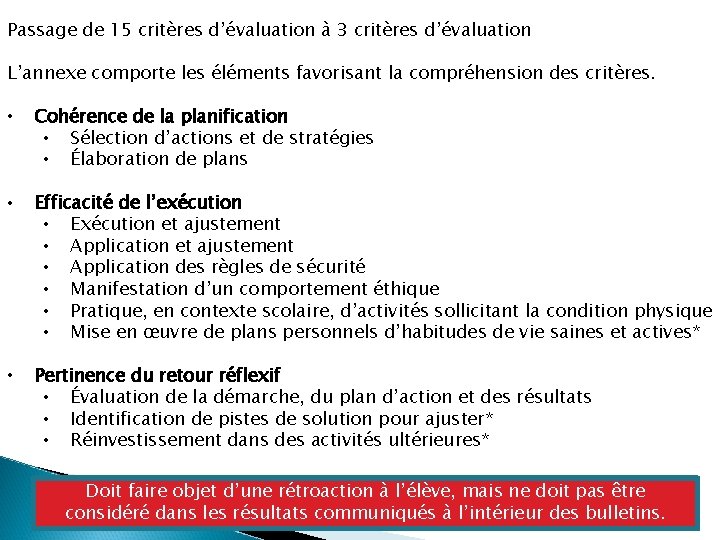 Passage de 15 critères d’évaluation à 3 critères d’évaluation L’annexe comporte les éléments favorisant