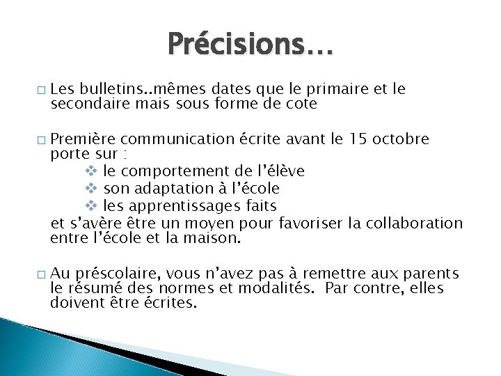 Précisions… � � � Les bulletins. . mêmes dates que le primaire et le Précisions… � � � Les bulletins. . mêmes dates que le primaire et le