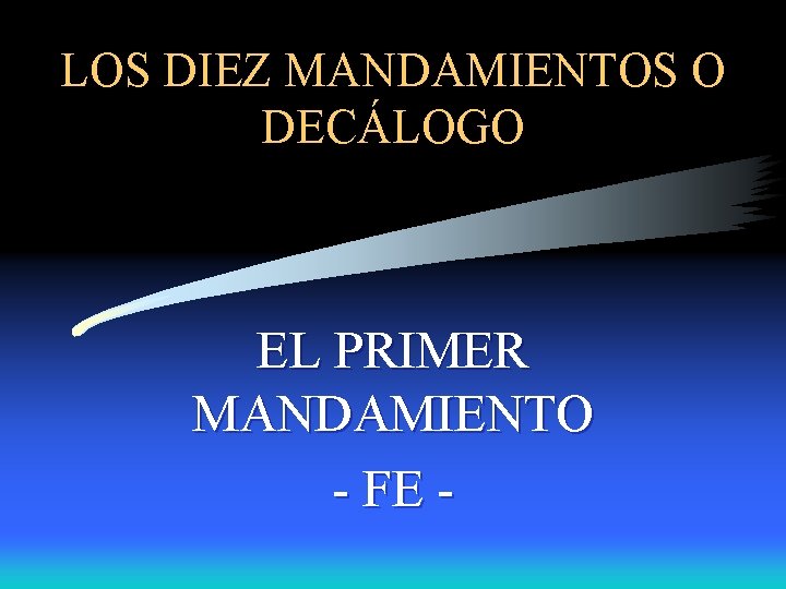 LOS DIEZ MANDAMIENTOS O DECÁLOGO EL PRIMER MANDAMIENTO - FE - 