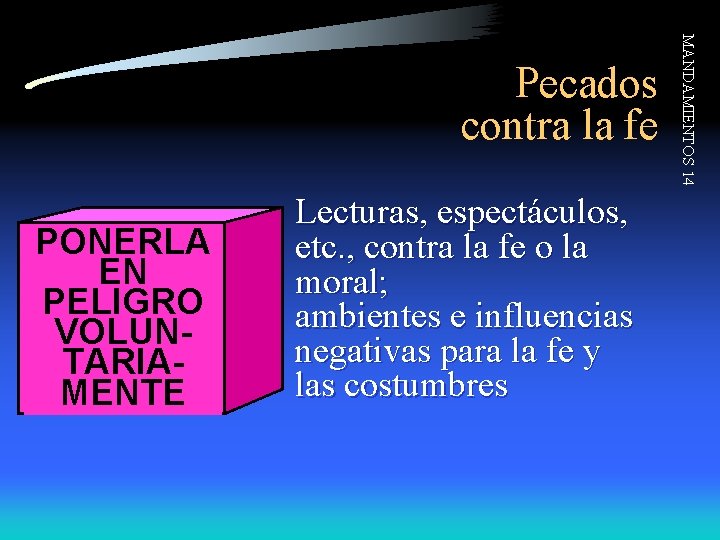 PONERLA EN PELIGRO VOLUNTARIAMENTE Lecturas, espectáculos, etc. , contra la fe o la moral;