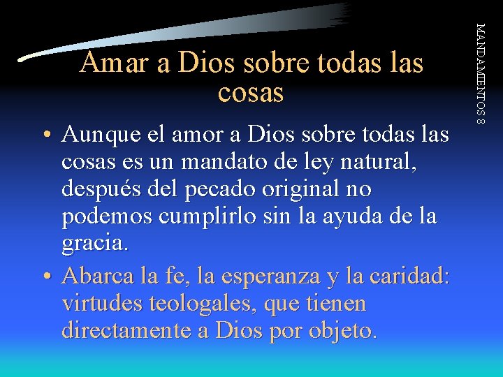  • Aunque el amor a Dios sobre todas las cosas es un mandato