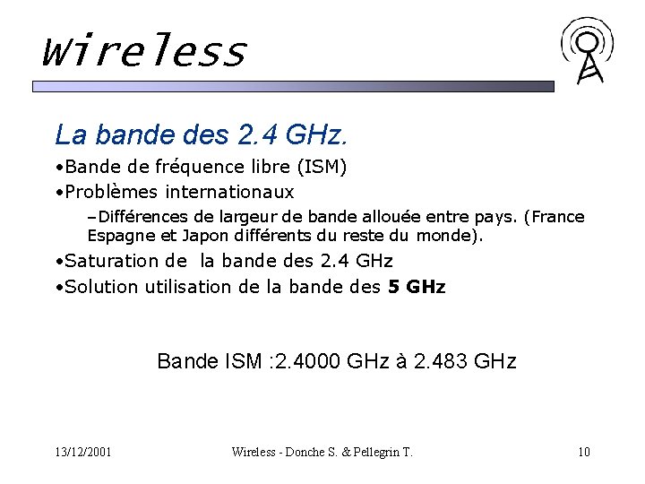 Wireless La bande des 2. 4 GHz. • Bande de fréquence libre (ISM) • Wireless La bande des 2. 4 GHz. • Bande de fréquence libre (ISM) •