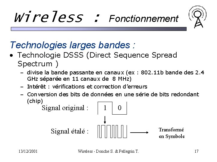 Wireless : Fonctionnement Technologies larges bandes : • Technologie DSSS (Direct Sequence Spread Spectrum Wireless : Fonctionnement Technologies larges bandes : • Technologie DSSS (Direct Sequence Spread Spectrum