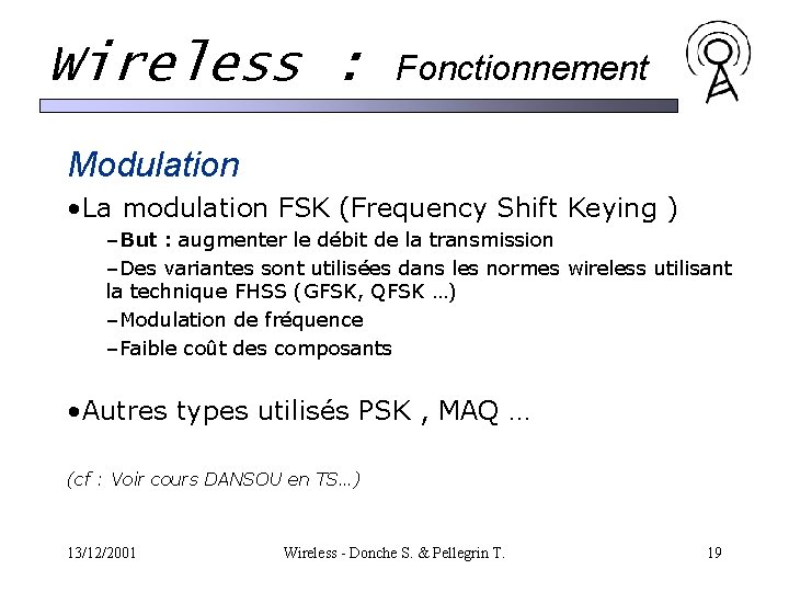 Wireless : Fonctionnement Modulation • La modulation FSK (Frequency Shift Keying ) –But : Wireless : Fonctionnement Modulation • La modulation FSK (Frequency Shift Keying ) –But :