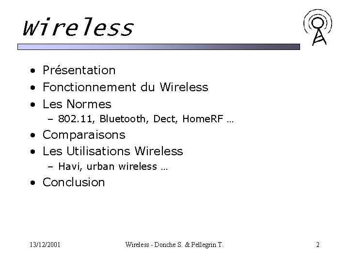 Wireless • Présentation • Fonctionnement du Wireless • Les Normes – 802. 11, Bluetooth, Wireless • Présentation • Fonctionnement du Wireless • Les Normes – 802. 11, Bluetooth,