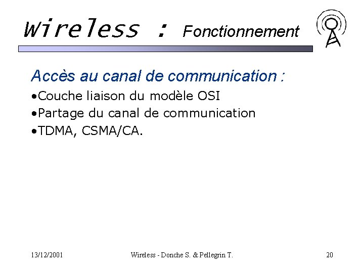 Wireless : Fonctionnement Accès au canal de communication : • Couche liaison du modèle Wireless : Fonctionnement Accès au canal de communication : • Couche liaison du modèle