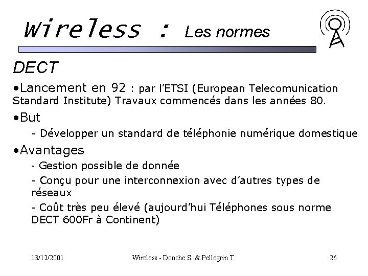Wireless : Les normes DECT • Lancement en 92 : par l’ETSI (European Telecomunication Wireless : Les normes DECT • Lancement en 92 : par l’ETSI (European Telecomunication