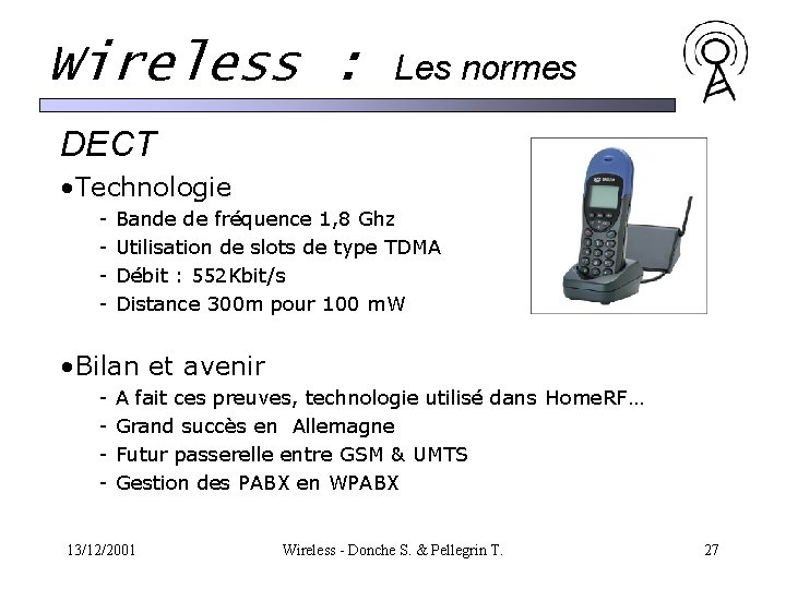 Wireless : Les normes DECT • Technologie - Bande de fréquence 1, 8 Ghz Wireless : Les normes DECT • Technologie - Bande de fréquence 1, 8 Ghz