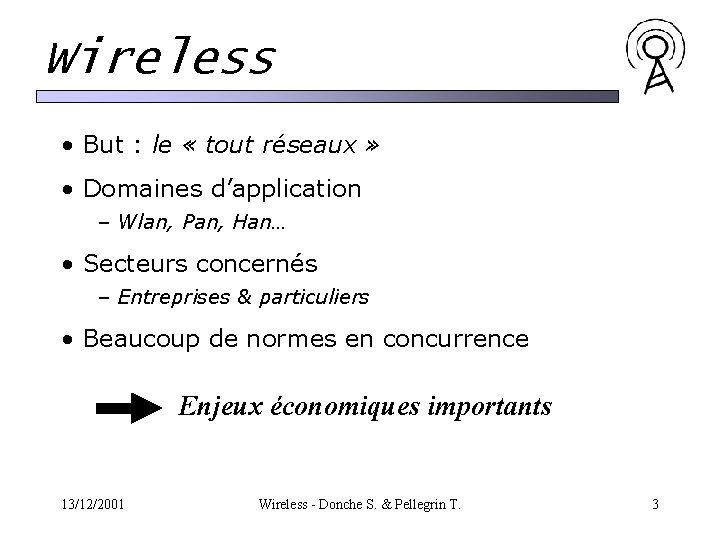 Wireless • But : le « tout réseaux » • Domaines d’application – Wlan, Wireless • But : le « tout réseaux » • Domaines d’application – Wlan,