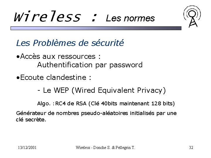 Wireless : Les normes Les Problèmes de sécurité • Accès aux ressources : Authentification Wireless : Les normes Les Problèmes de sécurité • Accès aux ressources : Authentification