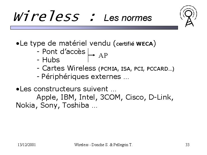 Wireless : Les normes • Le type de matériel vendu (certifié WECA) - Pont Wireless : Les normes • Le type de matériel vendu (certifié WECA) - Pont