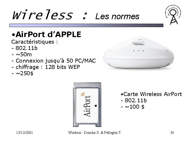 Wireless : Les normes • Air. Port d’APPLE Caractéristiques : - 802. 11 b Wireless : Les normes • Air. Port d’APPLE Caractéristiques : - 802. 11 b