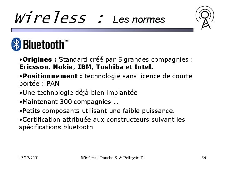 Wireless : Les normes • Origines : Standard créé par 5 grandes compagnies : Wireless : Les normes • Origines : Standard créé par 5 grandes compagnies :