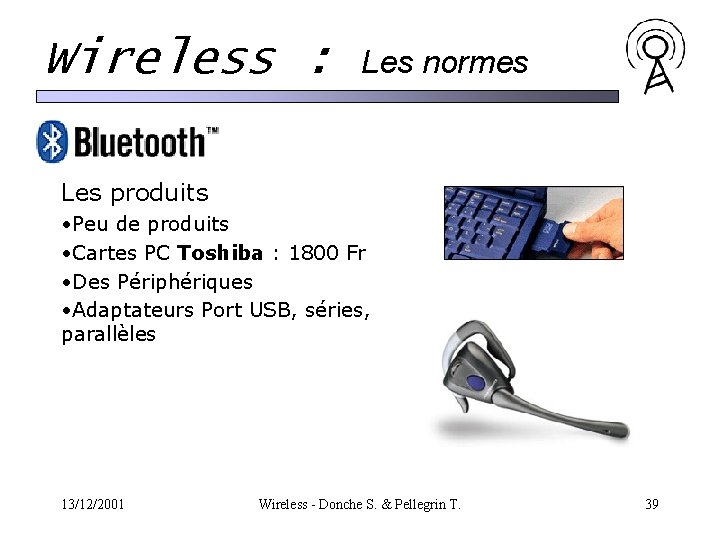 Wireless : Les normes Les produits • Peu de produits • Cartes PC Toshiba Wireless : Les normes Les produits • Peu de produits • Cartes PC Toshiba