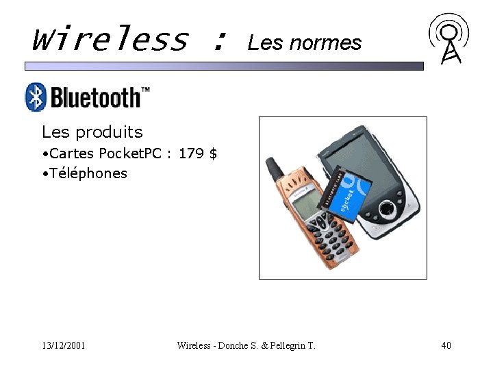 Wireless : Les normes Les produits • Cartes Pocket. PC : 179 $ • Wireless : Les normes Les produits • Cartes Pocket. PC : 179 $ •