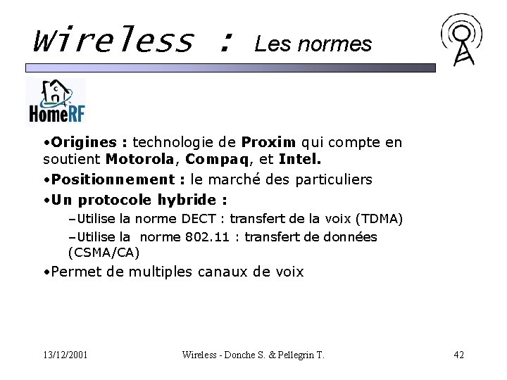 Wireless : Les normes • Origines : technologie de Proxim qui compte en soutient Wireless : Les normes • Origines : technologie de Proxim qui compte en soutient